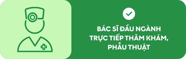 Bác sĩ đầu ngành trực tiếp thăm khám phẫu thuật